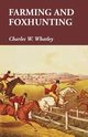 Farming and Foxhunting, Whatley Charles W.