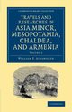 Travels and Researches in Asia Minor, Mesopotamia, Chaldea, and Armenia, Ainsworth William F.