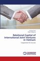 Relational Capital of International Joint Ventures in Vietnam, Xuan Thuy Lai