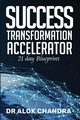 Success Transformation Accelerator, Chandra Dr. Alok
