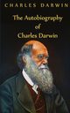 Autobiography Of Charles Darwin, Darwin Charles