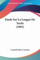 Etude Sur La Langue De Tacite (1893), Constans Leopold Albert