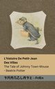 L'histoire De Petit-Jean  Des Villes / The Tale of Johnny Town-Mouse, Potter Beatrix