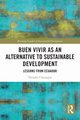 Buen Vivir as an Alternative to Sustainable Development, Chassagne Natasha
