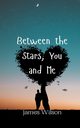 Between the Stars, You and Me, Wilson James
