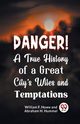 Danger! A True History of a Great City's Wiles and Temptations, F. Howe William