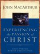 Experiencing the Passion of Christ, MacArthur John F. Jr.