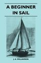 A Beginner in Sail, Williamson J. A.