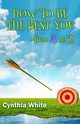 How to Be the Best You - From A to Z, White Cynthia