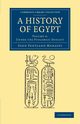 A History of Egypt, Mahaffy John Pentland