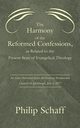 The Harmony of the Reformed Confessions, as Related to the Present State of Evangelical Theology, Schaff Philip