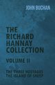The Richard Hannay Collection - Volume II - The Three Hostages, The Island of Sheep, Buchan John