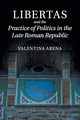 Libertas and the Practice of Politics in the Late Roman Republic, Arena Valentina