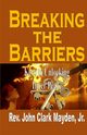 Breaking the Barriers, Mayden Jr. Rev. John Clark