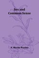 Sex and Common-Sense, Royden A. Maude