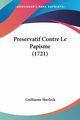 Preservatif Contre Le Papisme (1721), Sherlock Guillaume