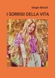 I SORRISI DELLA VITA, Bissoli Sergio