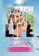 SWITCH YOUR LIFE, Deters Monica