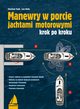 Manewry w porcie jachtami motorowymi krok po kroku, Tiedt Christian, Bolle Lars