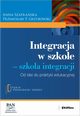 Integracja w szkole. Szkoa integracji, Szafraska Anna, Grzybowski Przemysaw P.