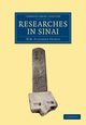 Researches in Sinai, Petrie William Matthew Flinders