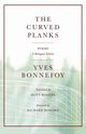 The Curved Planks, Bonnefoy Yves