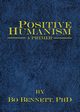 Positive Humanism, Bennett Bo