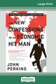 The New Confessions of an Economic Hit Man (16pt Large Print Edition), Perkins John