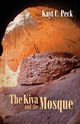 The Kiva and the Mosque, Peck Kayt