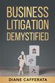 Business Litigation Demystified, Cafferata Diane