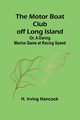 The Motor Boat Club off Long Island; Or, A Daring Marine Game at Racing Speed, Hancock H. Irving