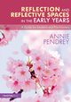 Reflection and Reflective Spaces in the Early Years, Pendrey Annie