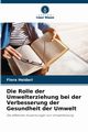 Die Rolle der Umwelterziehung bei der Verbesserung der Gesundheit der Umwelt, Heidari Flora