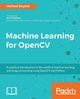 Machine Learning for OpenCV, Beyeler Michael