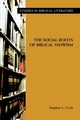 The Social Roots of Biblical Yahwism, Cook Stephen L.