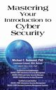 Mastering Your Introduction to Cyber Security, Redmond PHD Dr. Michael C.