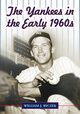 The Yankees in the Early 1960s, Ryczek William J.