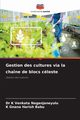 Gestion des cultures via la chane de blocs cleste, Venkata Naganjaneyulu Dr K