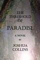 THE THRESHOLD OF PARADISE, Collins Joshua