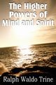 The Higher Powers of Mind and Spirit, Trine Ralph Waldo