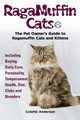 RagaMuffin Cats, The Pet Owners Guide to Ragamuffin Cats and Kittens Including Buying, Daily Care, Personality, Temperament, Health, Diet, Clubs and Breeders, Anderson Colette