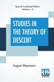 Studies In The Theory Of Descent (Complete), Weismann August