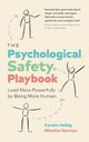 The Psychological Safety Playbook, Helbig Karolin
