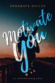 Motivate You, Miller Annakaye