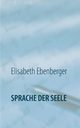 Sprache der Seele, Ebenberger Elisabeth