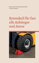 Bremskeil fr fast alle Anhnger und Autos, Vincent Hohne
