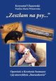 Zeszam na psy?, Ulanowski Krzysztof, Winiewska Paulina Maria