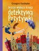Jeszcze wiksza ksiga detektywa Pozytywki, Kasdepke Grzegorz