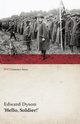 Hello, Soldier!' (WWI Centenary Series), Dyson Edward