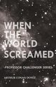 When the World Screamed (Professor Challenger Series), Doyle Arthur Conan